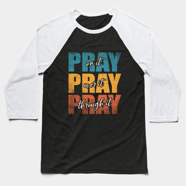 Vintage Distressed Pray On It Pray Over It Pray Through It Baseball T-Shirt by TeeA